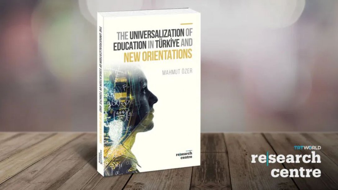 NEW BOOK: THE UNIVERSALIZATION OF EDUCATION IN TÜRKİYE AND NEW ORIENTATIONS
